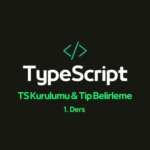 No BS TS Notları 1 - TypeScript Kurulumu ve Tip Belirleme.
